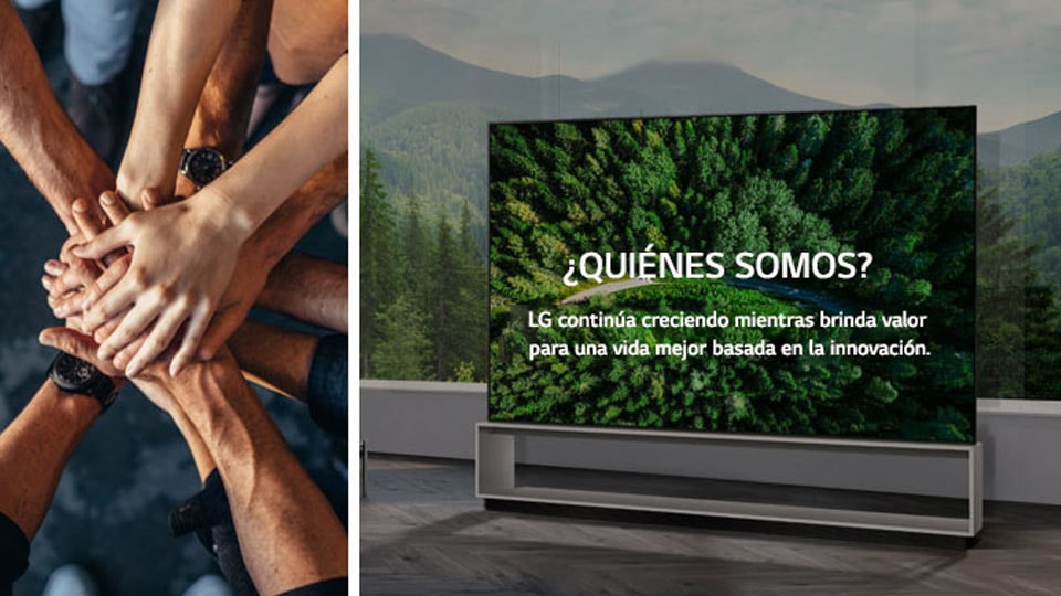 Varias personas uniendo sus manos a la izquierda. A la derecha, un televisor se encuentra sobre un fondo de bosque. El texto dice "¿Quienes somos? LG Electronics continúa creciendo mientras brinda valor para una vida mejor basada en la innovación".