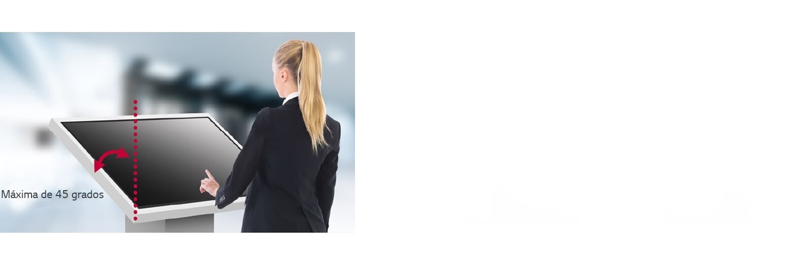 Se muestra una mujer tocando una TNF5J instalada apuntando hacía abajo. La TNF5J se instala inclinada hacia la mujer para que pueda ver correctamente el contenido de la pantalla.