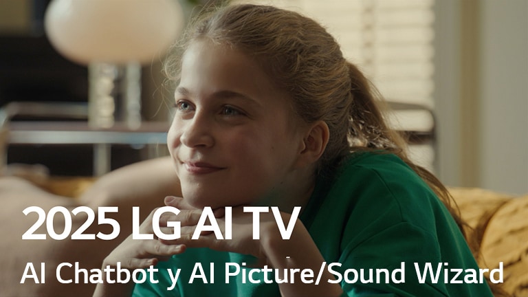 Aparece el título, 2025 LG AI TV, AI Chatbot y Al Picture/Sound Wizard. Una niña está sentada, sonriendo y mirando a lo lejos.