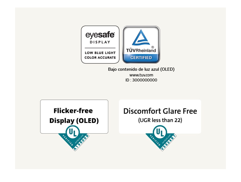 Un logotipo de Eyesafe® y la certificación TÜV Rheinland sobre la baja luz azul. Un logotipo de verificación de Underwriter Laboratories sobre la visualización sin parpadeo.  Un logotipo de verificación de Underwriter Laboratories sobre la ausencia de molestias por reflejo.