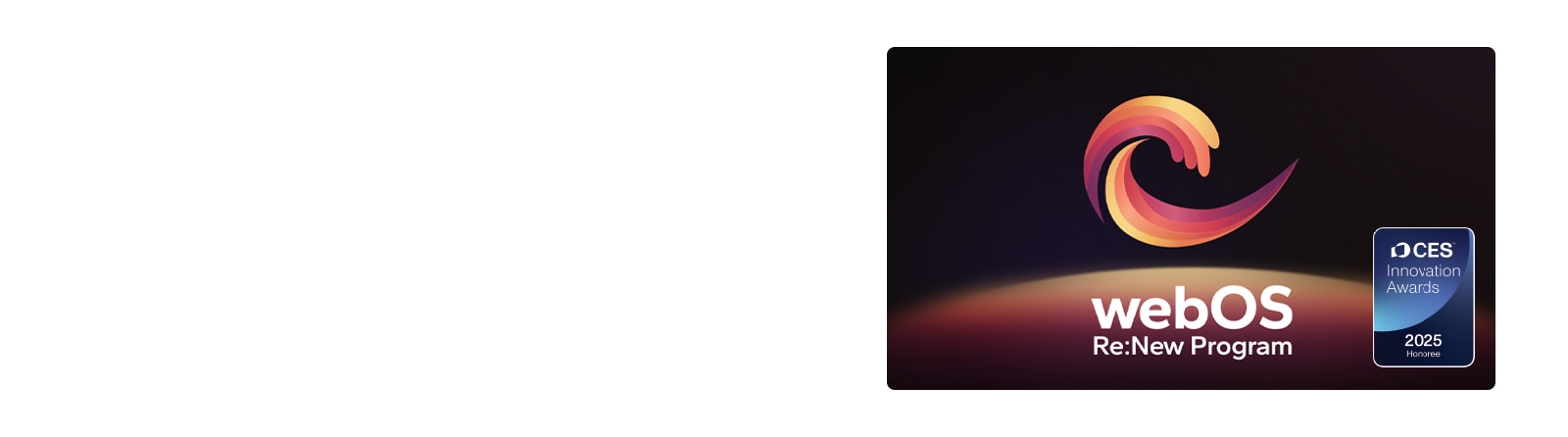 webOS Re:New Program 徽标和名称，名称旁边有 CES 创新奖 2025 获奖者徽章。