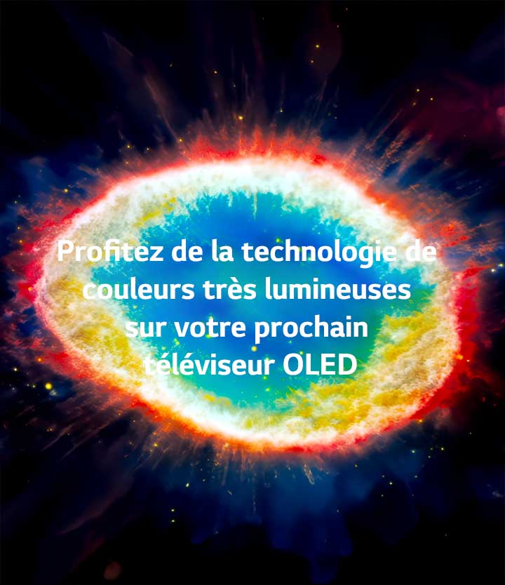 Le téléviseur OLED evo de LG doté de la technologie de couleurs très lumineuses affiche un éclat circulaire de lumière bleue, rouge et jaune sur un fond d’espace sombre avec un texte centré indiquant « Profitez de la technologie de couleurs très lumineuses sur votre prochain téléviseur OLED ».