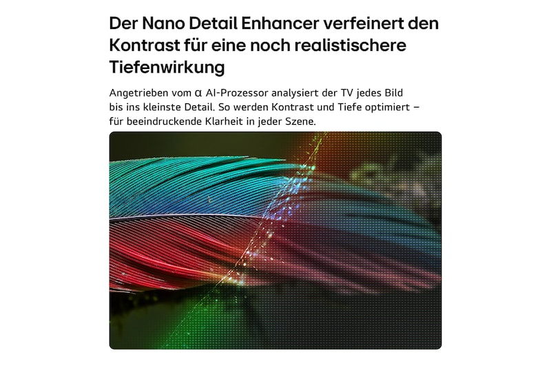 Der LG NANO 4K UHD AI NU80 mit NANO Detail Enhancer zeigt das Bild einer Feder, unterstützt vom alpha AI Processor, der feine Texturen erkennt, um Kontrast und Tiefe zu verbessern und ein klareres, dreidimensionaleres 4K-Bild zu liefern.