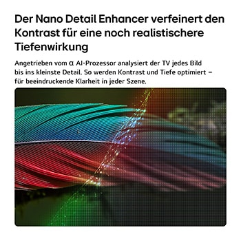 Der LG NANO 4K UHD AI NU80 mit NANO Detail Enhancer zeigt das Bild einer Feder, unterstützt vom alpha AI Processor, der feine Texturen erkennt, um Kontrast und Tiefe zu verbessern und ein klareres, dreidimensionaleres 4K-Bild zu liefern.