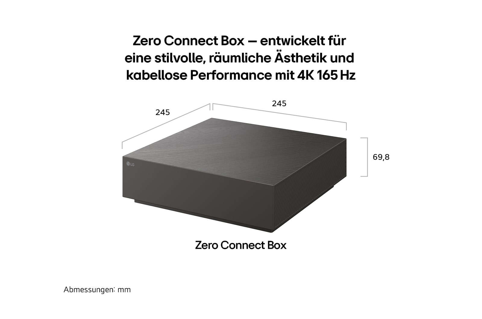 Die Zero Connect Box des LG OLED evo AI W6 Wallpaper TV verfügt über ein kompaktes rechteckiges Design mit den Maßen 245 x 245 mm und einer Höhe von 69,8 mm. Sie ermöglicht eine übersichtliche kabellose TV-Installation, die nun um 35 % kleiner ist als zuvor.