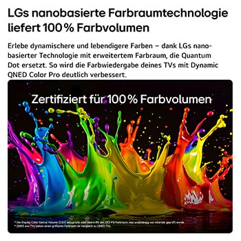 Ein LG QNED evo AI QNED80 Mini LED mit Dynamic QNED Color Pro füllt den Bildschirm mit lebendigen, fließenden Farbspritzern in mehrfarbigen, wie gemalt erscheinenden Bewegungen und verdeutlicht so die weiterentwickelte Farbintensität mit Zertifikat „100% Color Volume“.
