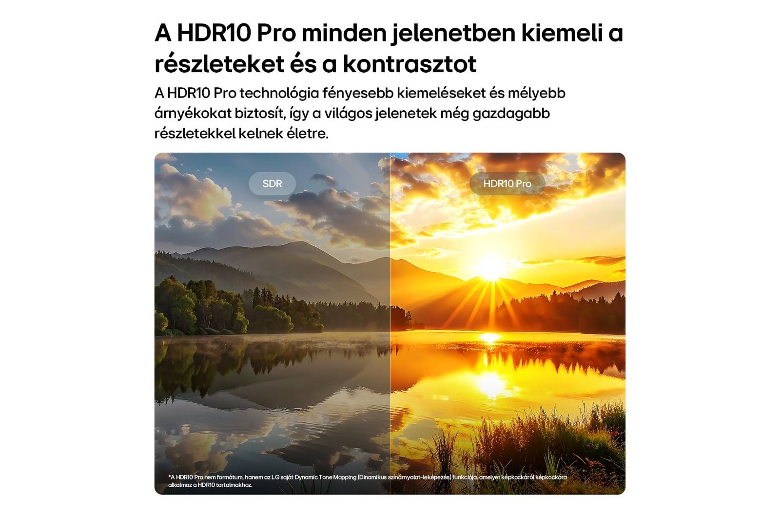 LG NANO 4K UHD AI NU8 SDR és HDR10 Pro összehasonlítás, fényesebb kiemelésekkel, mélyebb árnyékokkal és jobb kontraszttal.