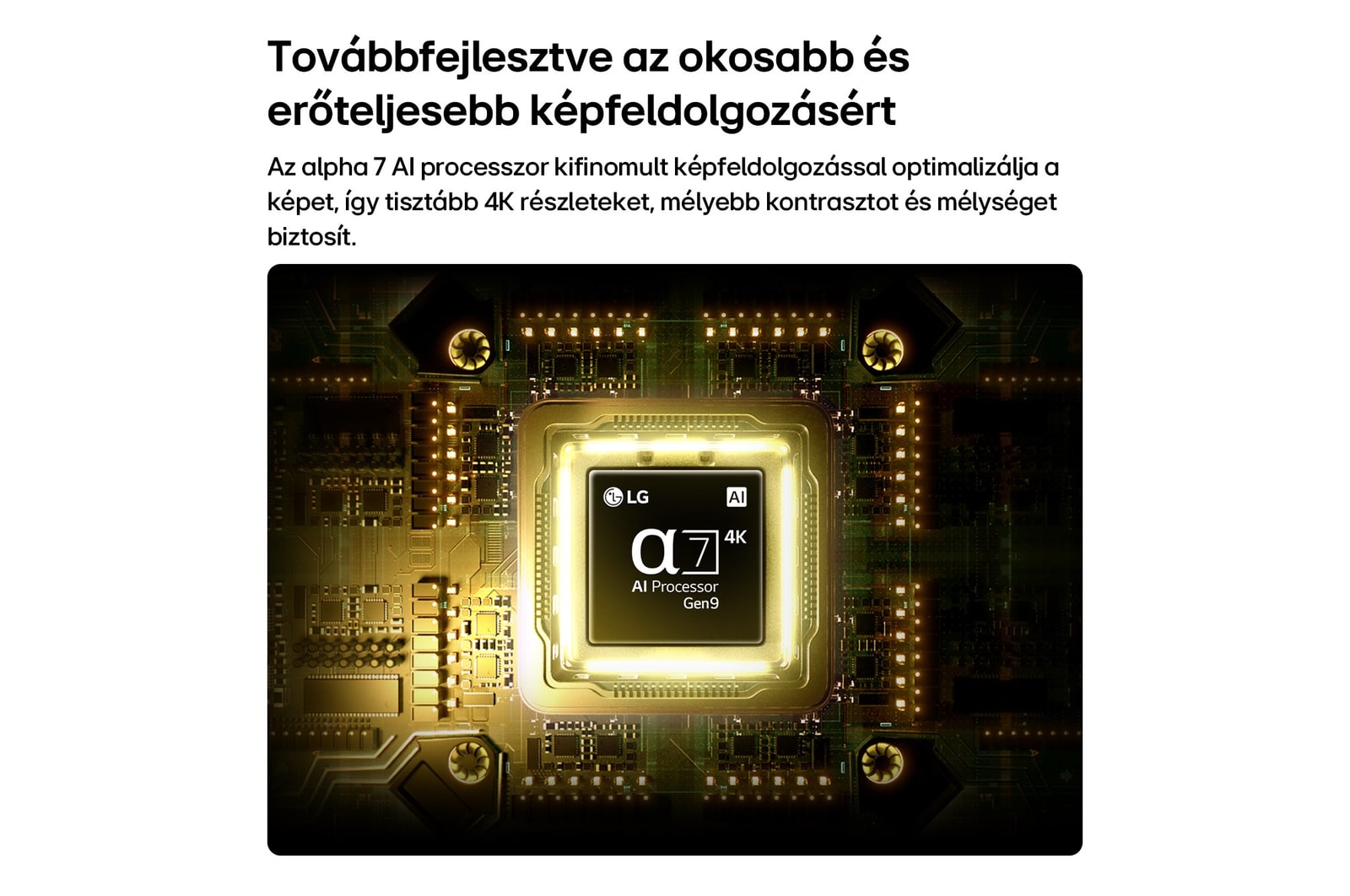 LG NANO 4K UHD AI NU8 alpha 7 9. generácós 4K AI processzor áramköri lapon, fejlett AI feldolgozás, 4K kontraszt és mélység.