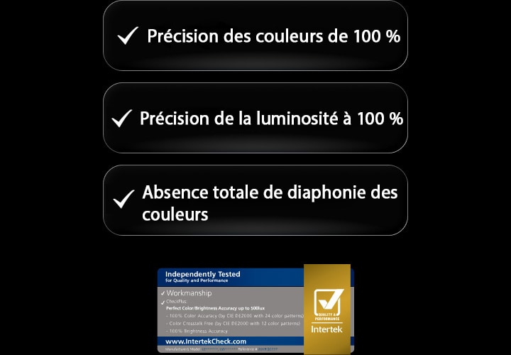 La TV LG OLED evo présente la certification Intertek avec des labels mettant en valeur une précision de couleur de 100 %, une précision de luminosité de 100 % et une absence totale de diaphonies de couleurs, démontrant qu'il s'agit du premier téléviseur au monde certifié pour sa précision parfaite des couleurs et de la luminosité.