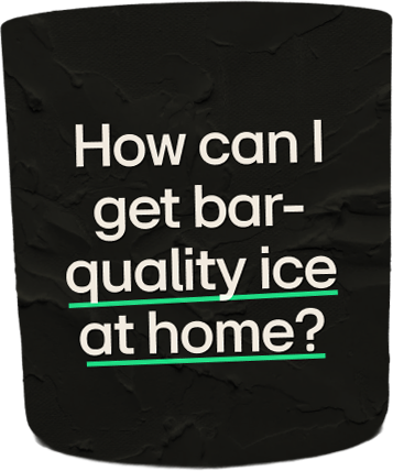 how can i get bar-quality ice at home
