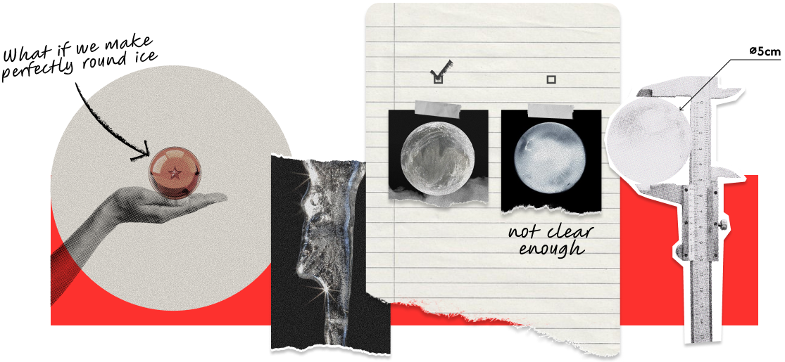 Research sketches, measurement diagrams, and a hand holding a round ice sphere exploring crystal-clear ice shapes.