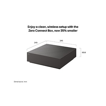 يتميز جهاز Zero Connect Box، المثبت مع LG Mini RGB evo AI MRGB9M، بتصميم مستطيل مدمج بقياس 245 × 245 ملم وارتفاع 69.8 ملم، مما يوفر إعدادًا لاسلكيًا أنيقًا للتلفزيون أصبح الآن أصغر بنسبة 35% من ذي قبل.