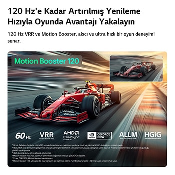 Üstün Oyun Deneyimi özellikli LG QNED evo AI QNED80 Mini LED, yüksek hızlı bir yarış sahnesini gösteriyor ve daha akıcı hareket sağlayan Motion Booster 120 ile bir karşılaştırma bölümü de içeriyor. 60 Hz, VRR, AMD FreeSync, ALLM, HGiG ve GeForce NOW destekleniyor.