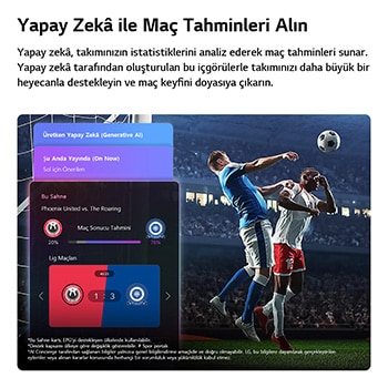 AI Konsiyerj tarafından sunulan LG QNED evo AI QNED85 Mini LED Spor Tahmini, canlı bir futbol maçını ekrandaki AI paneliyle birlikte göstererek tahminler, oyuncu içgörüleri ve lig verileri sunuyor ve AI’ın maç sonuçlarını öngörmek için oyunu nasıl analiz ettiğini gösteriyor. 