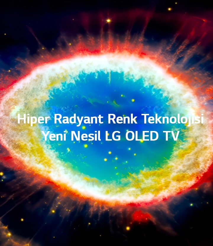Hyper Radiant Color Tech özelliğine sahip LG OLED evo TV, karanlık bir uzay arka planı üzerinde, ortasında “Hyper Radiant Color Teknolojisi Yeni Nesil OLED TV” metni yer alan parlak mavi, kırmızı ve sarı renklerden oluşan dairesel bir ışık patlamasını görüntüler.