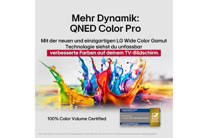 Farbspritzer schießen in verschiedenen Farben vom Boden nach oben. Intertrek-Zertifizierung für 100 % Farbvolumen nach DCI-P3. Der Titel bezieht sich auf die neue und einzigartige Technologie von LG für einen großen Farbraum, mit der du lebendige Farben auf deinem Bildschirm sehen kannst.