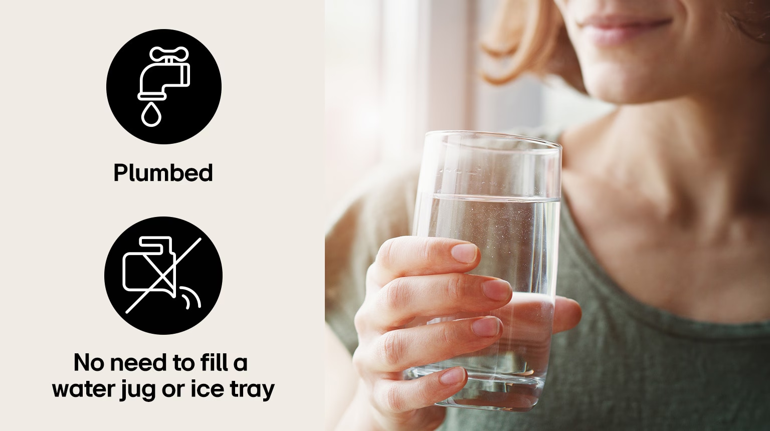 Refreshing water and ice, always on hand