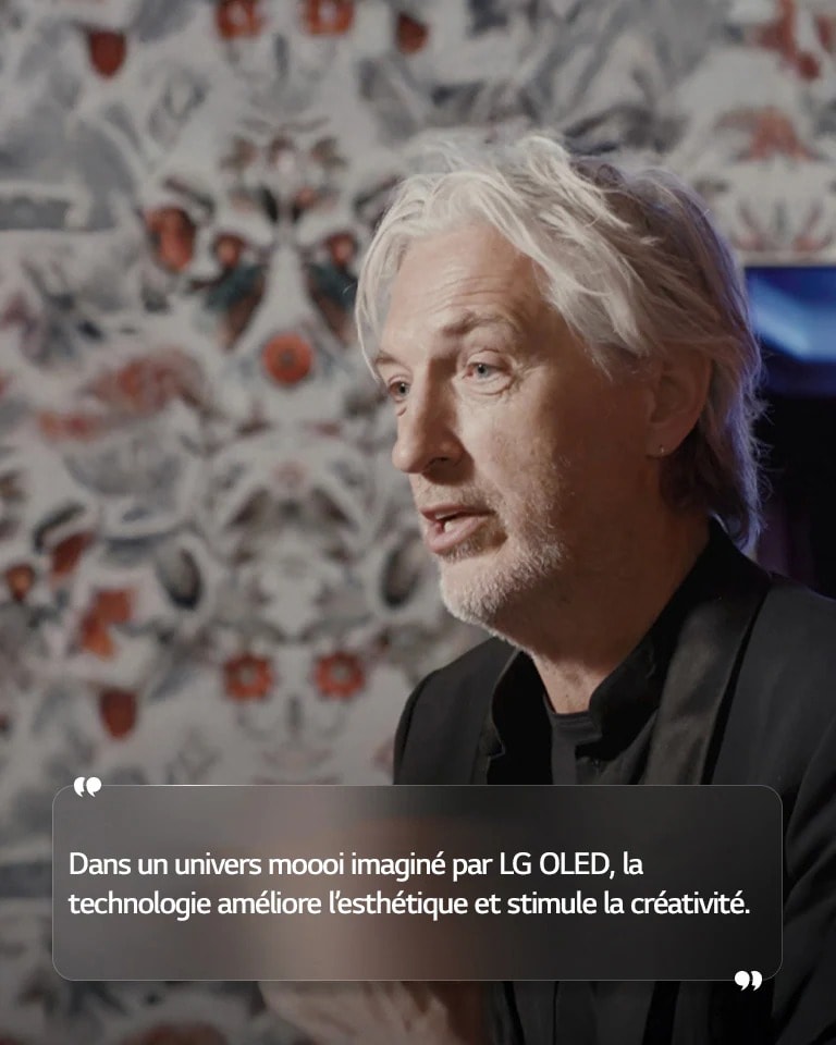 Entretien de Marcel Wanders avec le texte suivant : « Dans un univers moooi imaginé par LG OLED, la technologie améliore l’esthétique et stimule la créativité. »