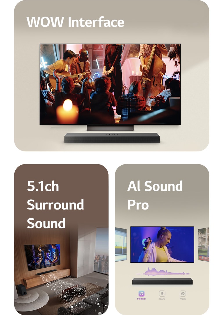 Een afbeelding van een LG Soundbar, LG Remote en LG TV met de WOW-interface in beeld. Een afbeelding van een LG TV en LG Soundbar in een huiskamer met een muziekoptreden in beeld. De soundbar stoot geluidsgolven gemaakt van druppels uit, die zich om de bank en door de ruimte heen bewegen als surroundgeluid. De skyline van de stad is zichtbaar door het raam. Een afbeelding van de LG Soundbar met drie verschillende TV-schermen erboven. Een met een film, een met een concert en de ander met een nieuwsuitzending. Onder de soundbar worden de pictogrammen Concert, Nieuws en Film weergegeven.