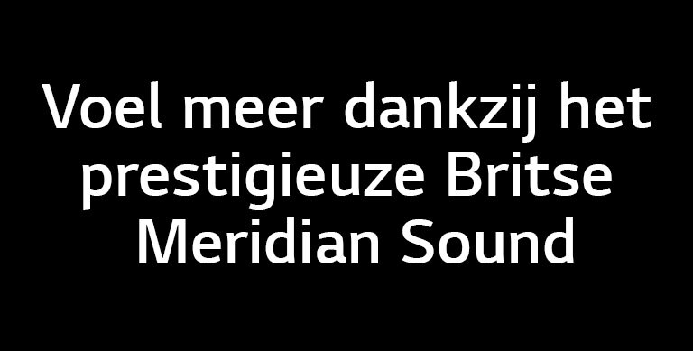 Voel meer met het de prestigieuze Britse MERIDIAN Sound