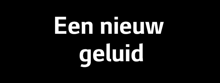 Een nieuw geluid
