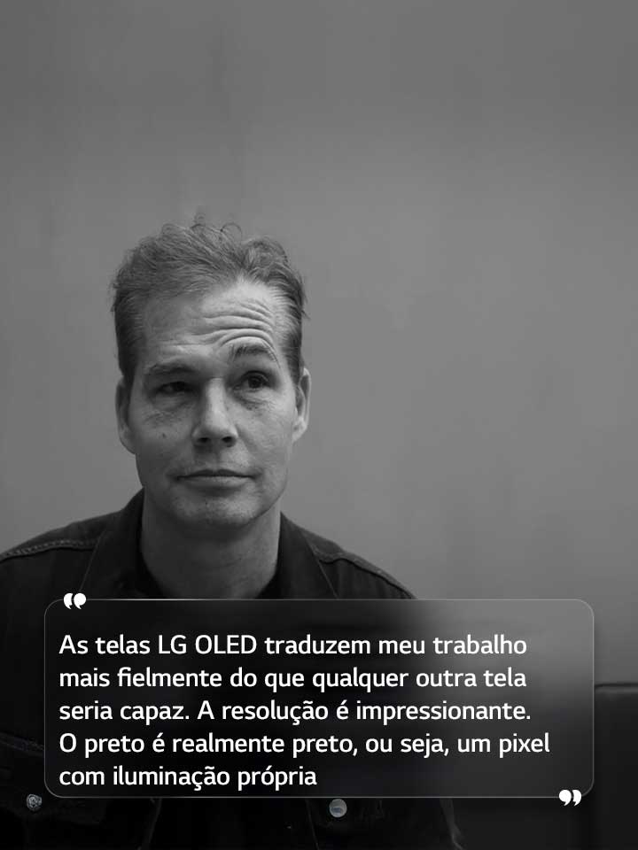 Entrevista de Shepard Fairey com o texto: “As telas LG OLED traduzem meu trabalho mais fielmente do que qualquer outra tela seria capaz. A resolução é impressionante. O preto é realmente preto, ou seja, um pixel com iluminação própria” 