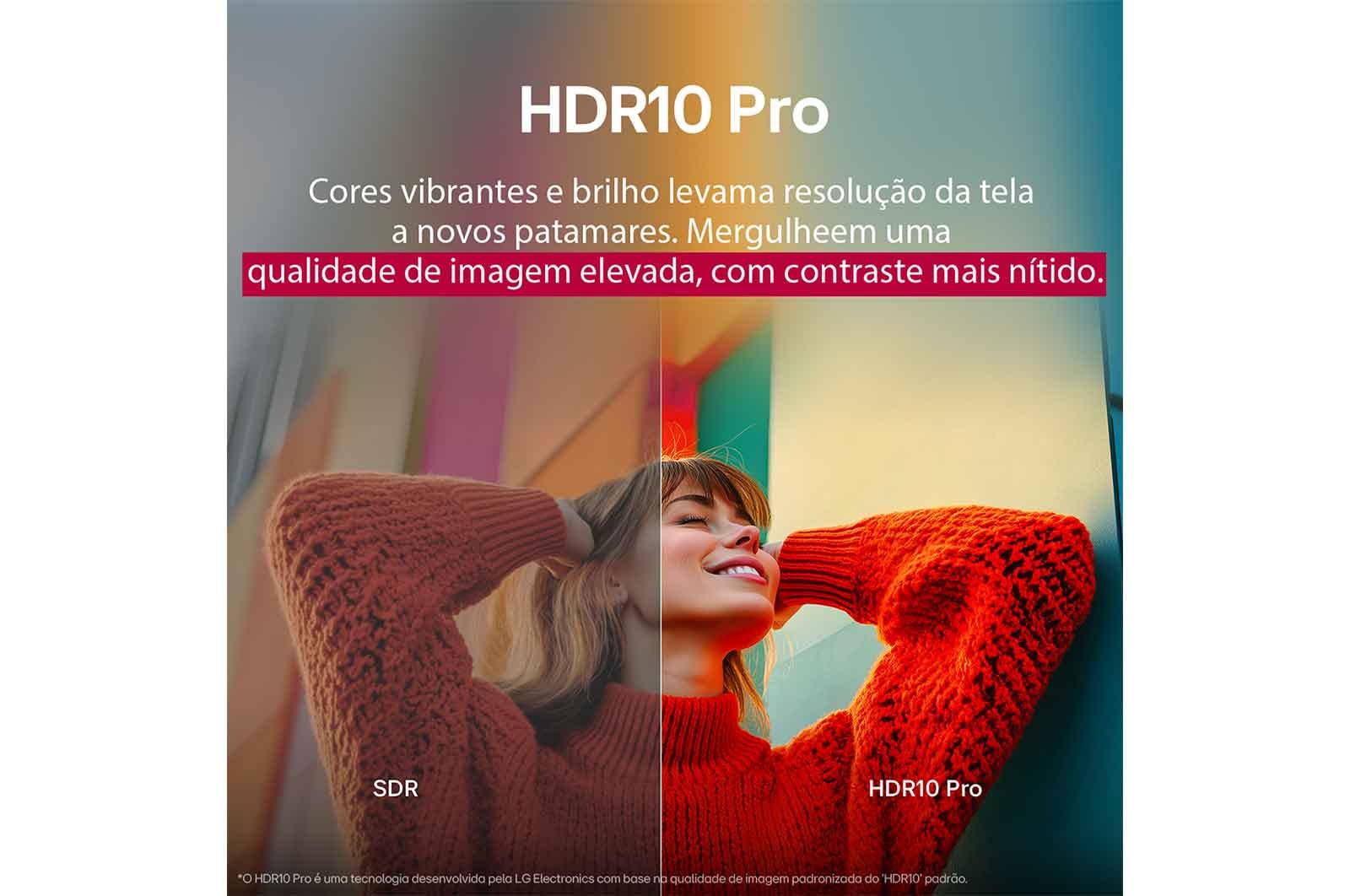Uma foto de uma garota com um suéter vermelho dividida ao meio mostrando o lado esquerdo em SDR e o lado direito em HDR10 Pro. O lado direito da imagem é mais nítido e com melhor contraste em comparação ao lado esquerdo. O título fala sobre como o HDR10 Pro oferece qualidade de imagem elevada e contraste mais definido. 