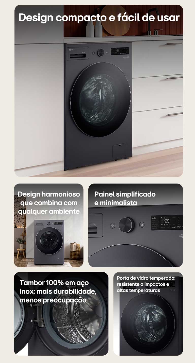 Design compacto e fácil de usar                                                                                                                           Design harmonioso que combina com qualquer ambiente                                                                                      Painel simplificado e minimalista                                                                                                                             Tambor 100% em aço inox: mais durabilidade, menos preocupação                                                                   Porta de vidro temperado: resistente a impactos e altas temperaturas