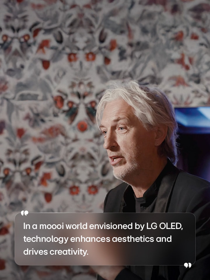 Interview of Marcel Wanders with text that reads “In a moooi world envisioned by LG OLED, technology enhances aesthetics and drives creativity.”	