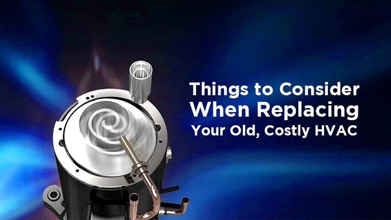 Things to Consider When Replacing Your Old, Costly HVAC System