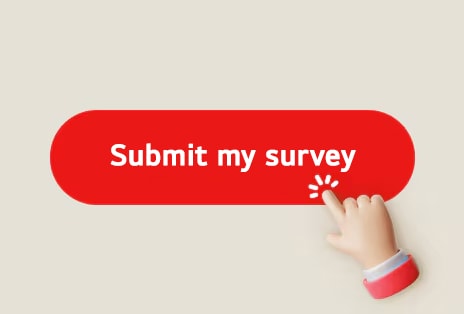 Complete your entry by clicking“Submit my Survey".