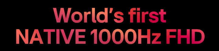 World’s first NATIVE 1000Hz FHD