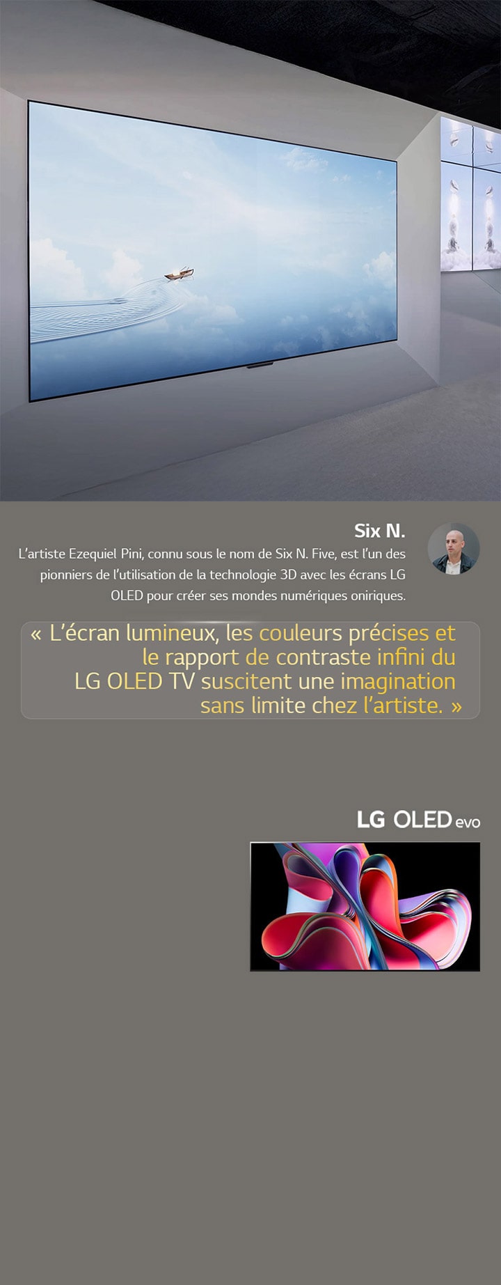L’exposition de l’artiste Six N. Five utilisant des LG OLED TV est présentée. Une brève description de l’artiste et de l’événement Frieze New York 2023 peut être consultée. La citation de Six N. Five est mise en évidence, l’écran lumineux, les couleurs précises et le rapport de contraste infini du LG OLED TV suscitent une imagination sans limite chez l’artiste. Le LG OLED evo TV est également présenté. 