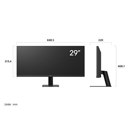 Moniteur LG 29U511A au fini noir affichant les dimensions de face et de profil, mesurant 688.5 mm de largeur, 313.4 mm de hauteur d'écran, 408.7 mm de hauteur totale et 220 mm de profondeur.