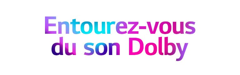Entourez-vous du son Dolby