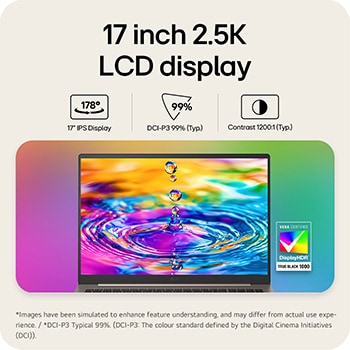 'This image shows the front view of the LG gram laptop display with a vivid, colorful liquid splash visual on the screen, set against a gradient background. Above the display, icons highlight key specifications including a 17 inch IPS display with 178° wide viewing angles, DCI-P3 99% (Typ.) color gamut, and 1200:1 (Typ.) contrast ratio. A VESA DisplayHDR True Black 1000 certification badge appears on the right, emphasizing high contrast and rich color performance.