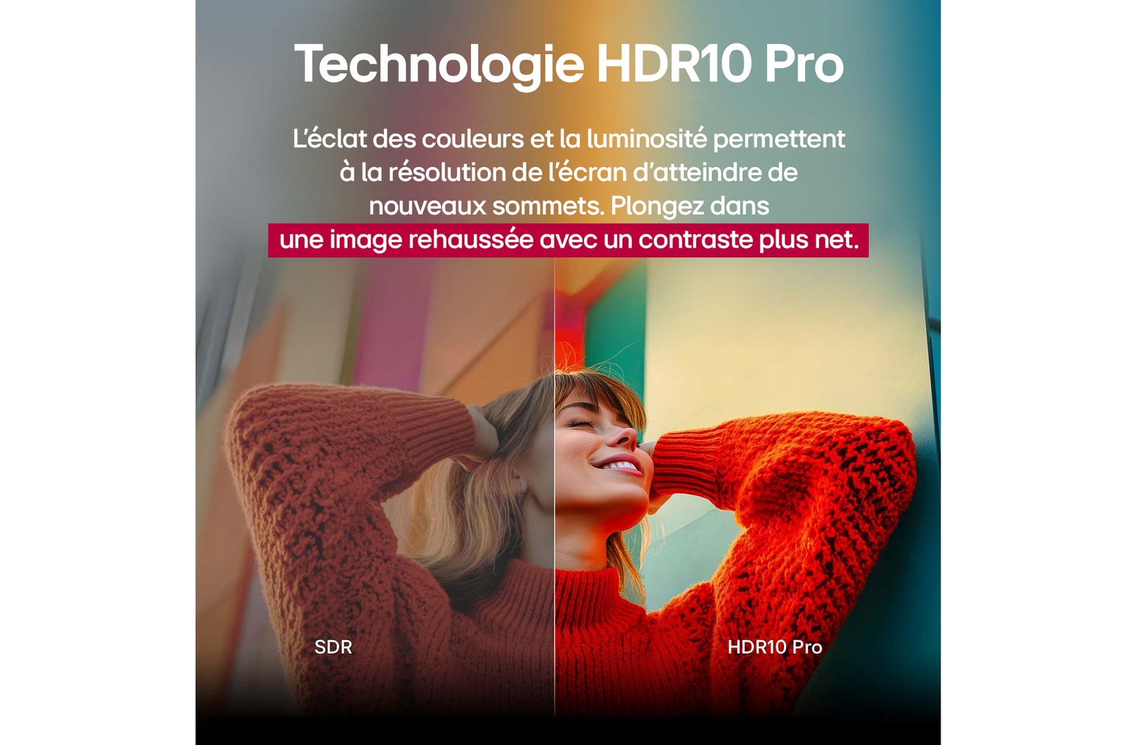La photo d’une fille portant un pull-over rouge a été divisée en deux pour montrer le côté gauche en SDR et le côté droit en HDR10 Pro. Le côté droit de l’image est plus net et contrasté que le côté gauche. Le titre explique comment HDR10 Pro offre une qualité d’image supérieure et des contrastes plus nets. 