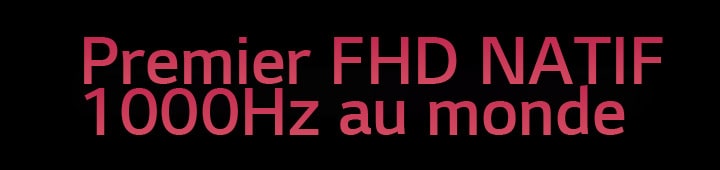 Premier FHD NATIF 1000Hz au monde