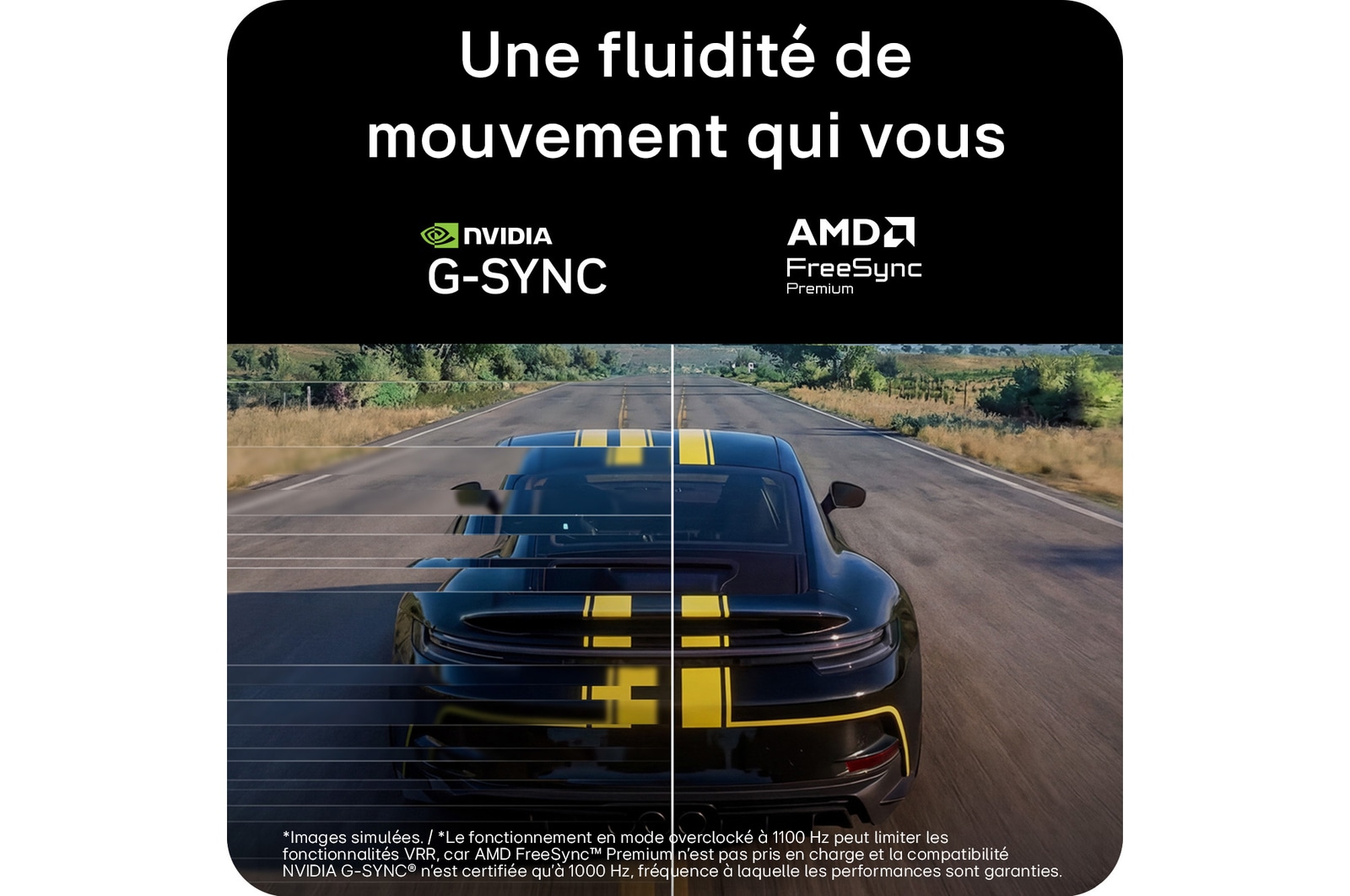 Écran de jeu avec les technologies NVIDIA® G-SYNC® Compatible et AMD FreeSync™ Premium, offrant des visuels plus fluides avec moins de déchirures d’écran, de saccades, de flou de mouvement et de fantômes