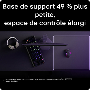 Moniteur pour jeu UltraGear G5 (25G590B) conçu pour l’eSport compétitif avec un support compact qui libère de l’espace sur le bureau pour le clavier et la souris