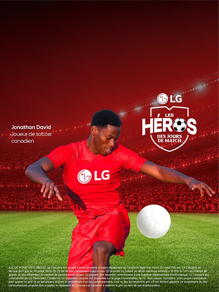 LG Match Day Heroes avec Jonathan David. Participez pour courir la chance de gagner une mise à niveau LG pour votre foot.