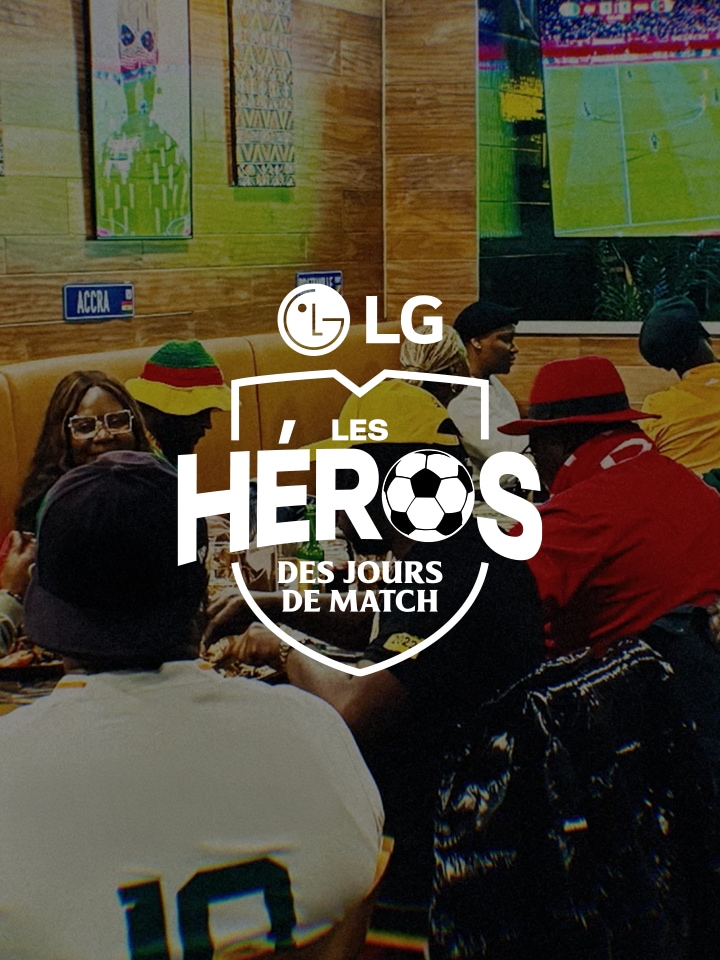 LG Les Héros des jours de match. Participez et courez la chance de gagner une mise à niveau LG pour votre espace soccer.