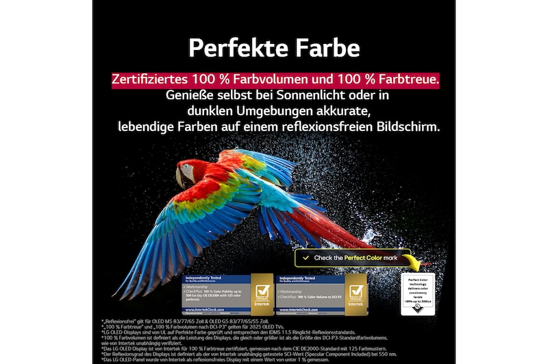 Bunter Papagei in ultrahoher Auflösung vor schwarzem Hintergrund. Rundherum schweben Wassertropfen in der Luft. Das Bild präsentiert Perfect Color, wobei jeder einzelne Farbton auf dem Körper des Papageis leuchtend und lebendig ist. Der dunkle Hintergrund mit den detaillierten Wasserspritzern unterstreicht außerdem, dass der Bildschirm reflexionsfrei ist. Verschiedene Logo-Zertifizierungen von UL und Intertek sind sichtbar. Diese beziehen sich auf seine 100%ige Farbtreue, sein 100%iges Farbvolumen und seine Reflexionsfreiheit. Auch Text ist sichtbar, „schau dir das Prüfzeichen für Perfect Color an“.