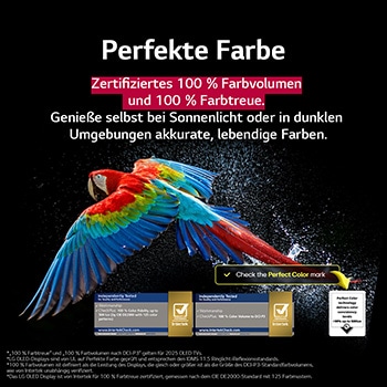Bunter Papagei in ultrahoher Auflösung vor schwarzem Hintergrund. Rundherum schweben Wassertropfen in der Luft. Das Bild präsentiert Perfect Color, wobei jeder einzelne Farbton auf dem Körper des Papageis leuchtend und lebendig ist. Der dunkle Hintergrund mit den detaillierten Wasserspritzern unterstreicht außerdem, dass der Bildschirm reflexionsfrei ist. Verschiedene Logo-Zertifizierungen von UL und Intertek sind sichtbar. Diese beziehen sich auf seine 100%ige Farbtreue, sein 100%iges Farbvolumen und seine Reflexionsfreiheit. Auch Text ist sichtbar, „schau dir das Prüfzeichen für Perfect Color an“.