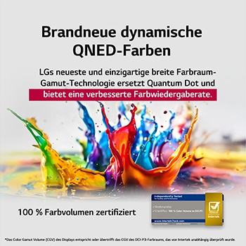 Farbspritzer schießen in verschiedenen Farben vom Boden nach oben. Intertrek-Zertifizierung für 100 % Farbvolumen nach DCI-P3. Der Titel bezieht sich auf die neue und einzigartige Technologie von LG für einen großen Farbraum, mit der du lebendige Farben auf deinem Bildschirm sehen kannst.