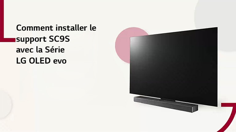 Cette vidéo présente l’installation du support SC9S avec un LG OLED C2/C3. Cliquez pour regarder.