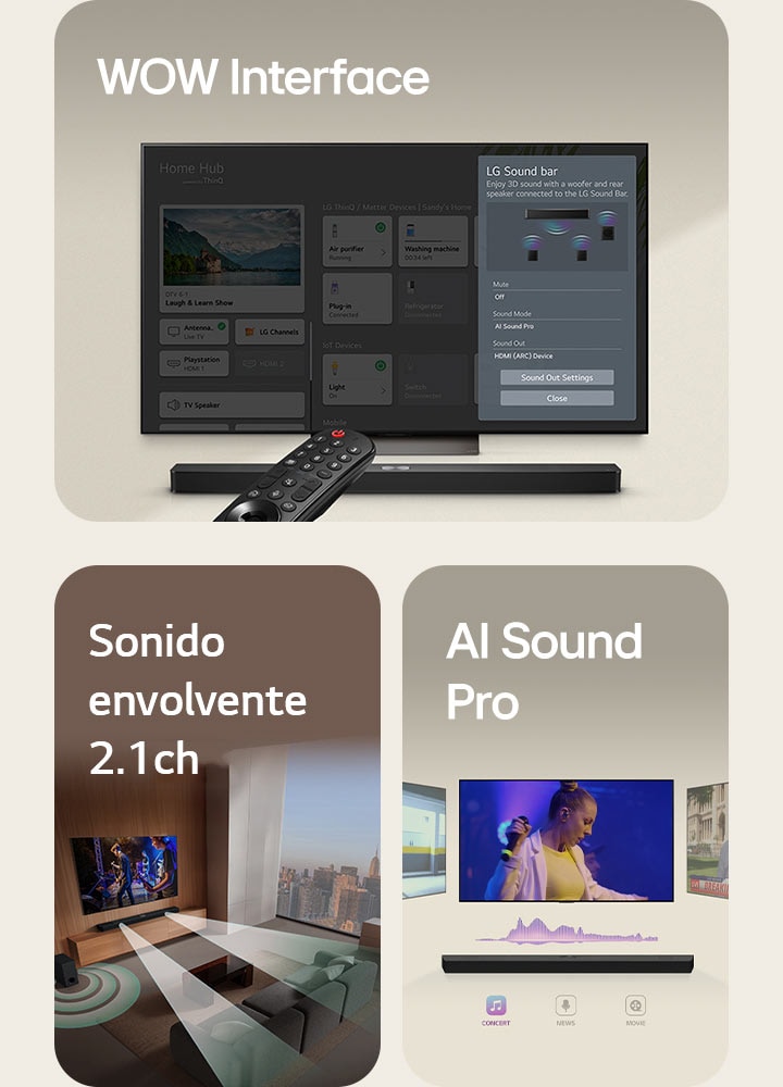 El control remoto de LG apunta a una LG TV con una LG Soundbar debajo. La LG TV muestra el menú WOW Interface en la pantalla.  La LG Soundbar, la LG TV y el subwoofer están en una sala mostrando la imagen de la pantalla con un espectáculo de música. Dos haces de ondas sonoras blancas formadas por gotas se proyectan desde la soundbar y un subwoofer crea un efecto sonoro desde la parte inferior.  LG Soundbar con tres diferentes pantallas de televisión arriba. Una muestra una película, otra un concierto y la otra un noticiero. Debajo de la soundbar, hay tres íconos para mostrar cada género.