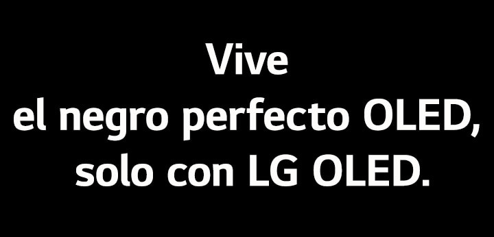 Vive el negro perfecto OLED, solo con LG OLED.