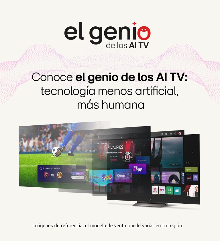 Conoce el genio de los AI TV: tecnología menos artificial, más humana