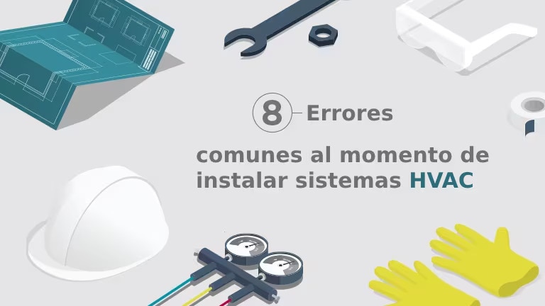 8 errores comunes al momento de instalar sistemas HVAC